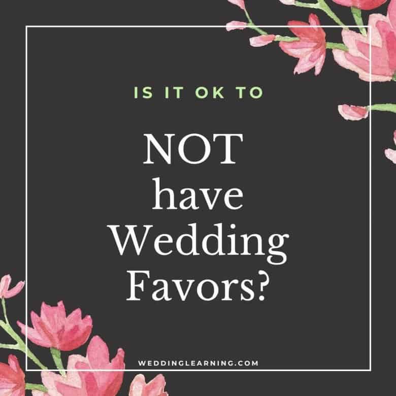 Is it ok to not have wedding favors?